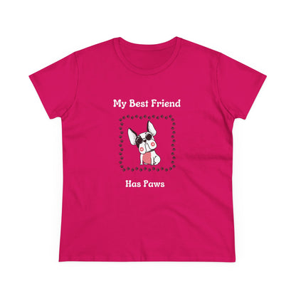Frenchie The Bull dog. My Best Friend Has Paws. Women's Midweight Cotton Tee