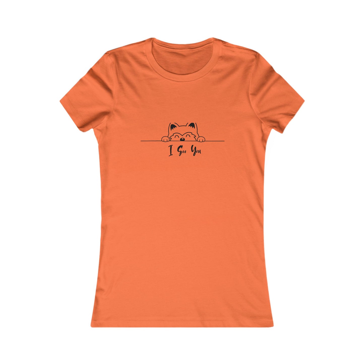 I See You. Women's Favorite Tee