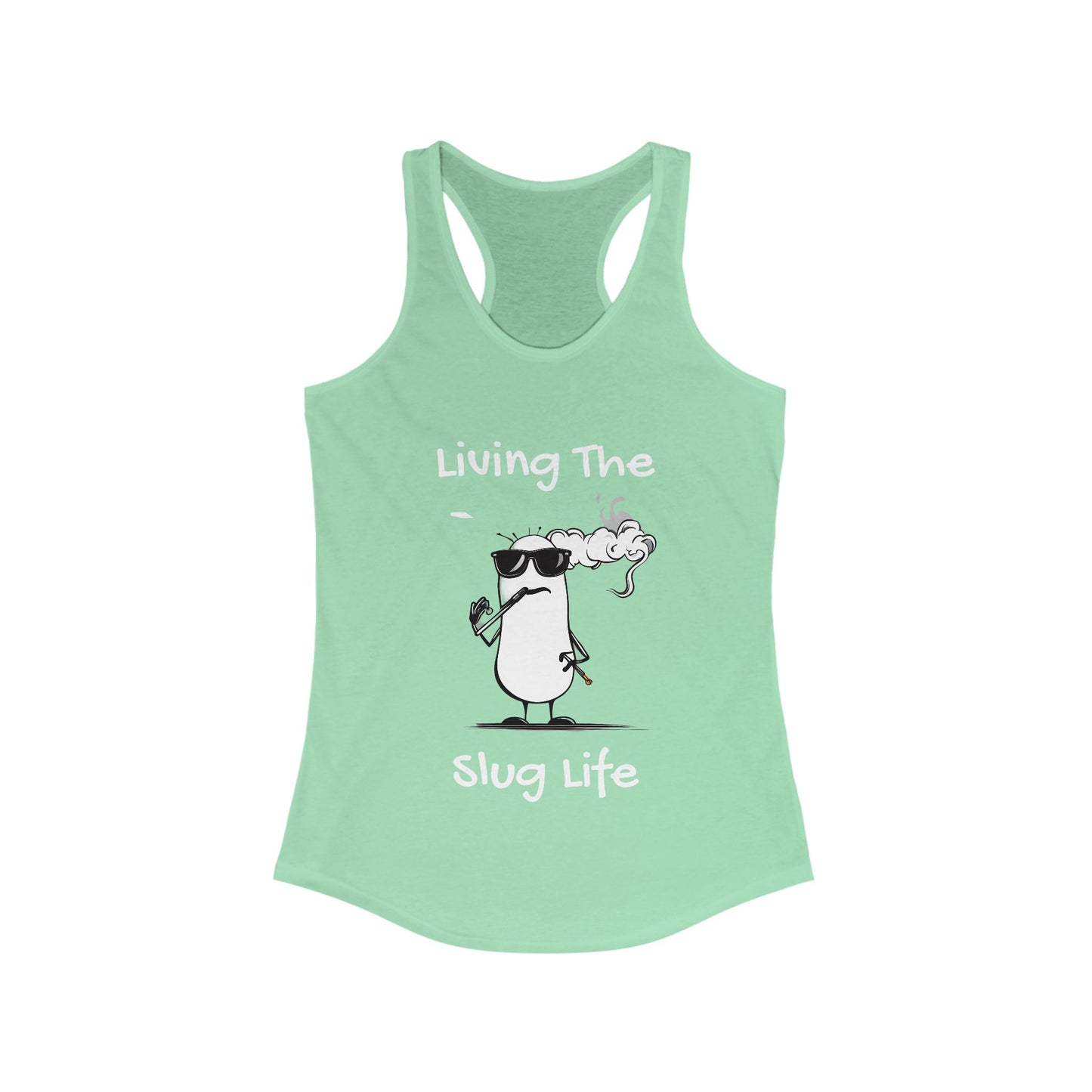 Living The Slug Life. Women's Ideal Racerback Tank