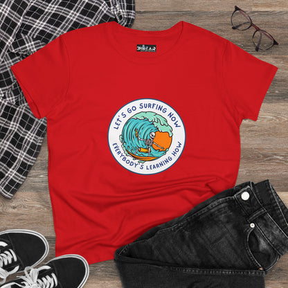 Let's Go Surfing Now. Everybody's Learning How. Women's Midweight Cotton Tee