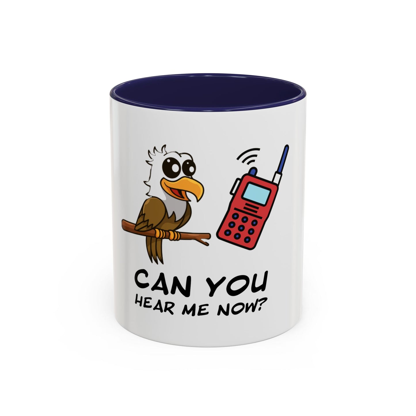 Can you hear me Now. Time Coffee Mug, 11oz