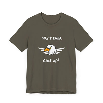 Don't Ever Give Up Eagle! Unisex Jersey Short Sleeve Tee