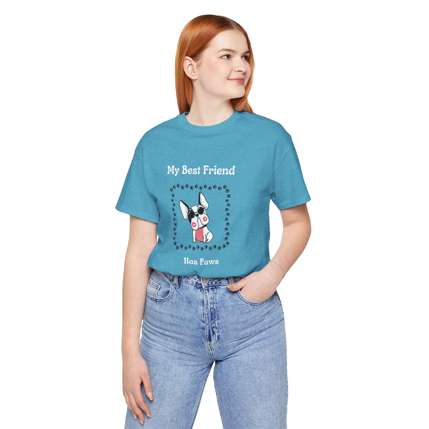 Frenchie The Bull dog. My Best Friend Has Paws. Unisex Jersey Short Sleeve Tee