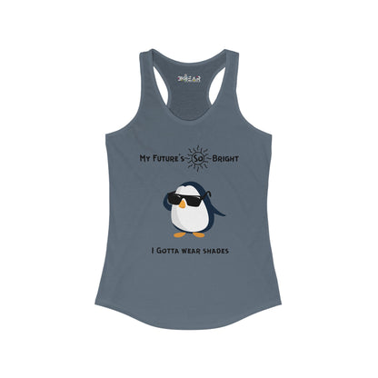 My Future's So Bright I Gotta Wear Shades. Women's Ideal Racerback Tank
