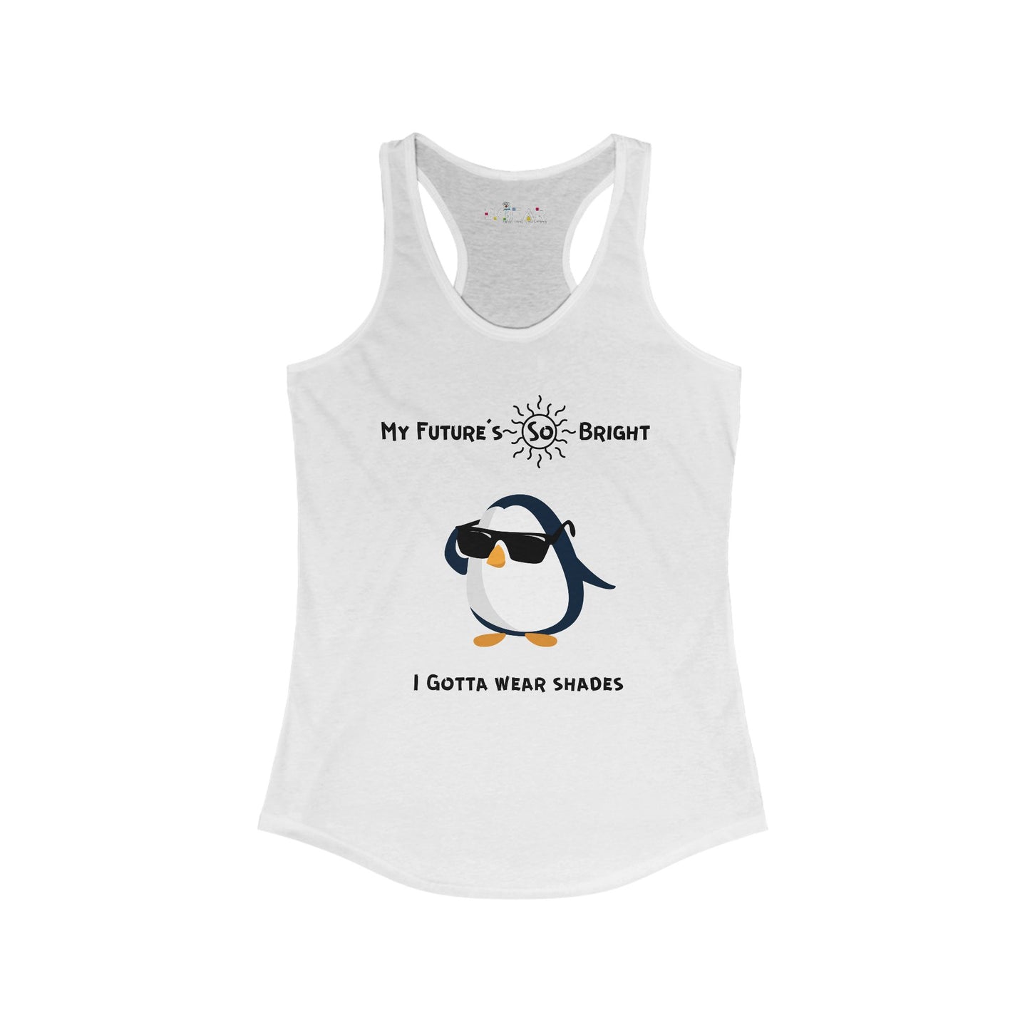 My Future's So Bright I Gotta Wear Shades. Women's Ideal Racerback Tank