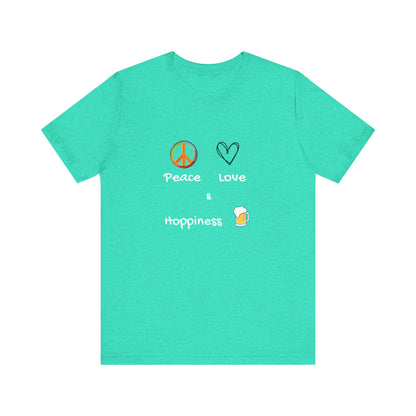 Peace, Love and Hoppiness. Unisex Jersey Short Sleeve Tee