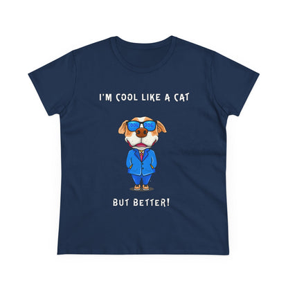 Chuck The Dog Is Cooler Than a Cat. Women's Midweight Cotton Tee