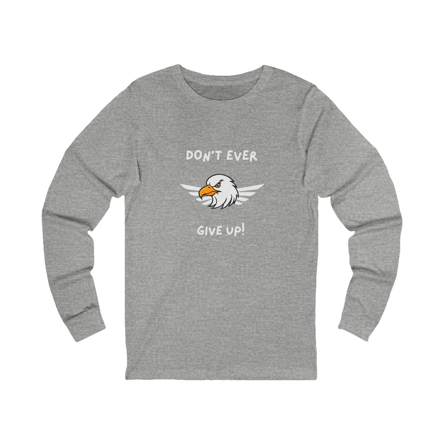 Don't Ever Give Up Eagle! Unisex Jersey Long Sleeve Tee
