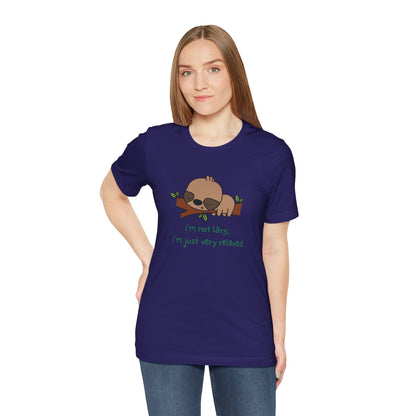I'm Not Lazy. I'm Just Very Relaxed. Unisex Jersey Short Sleeve Tee