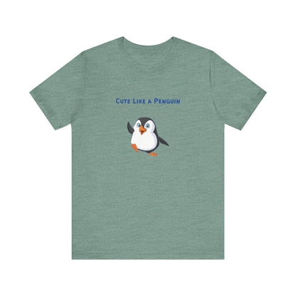 Cute Like a Penguin. Unisex Jersey Short Sleeve Tee