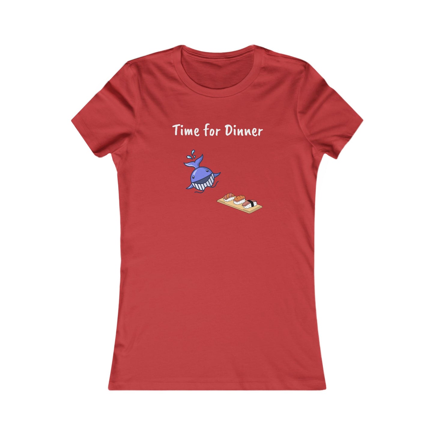 Time For Dinner, Women's Favorite Tee