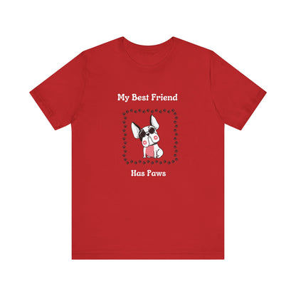 Frenchie The Bull dog. My Best Friend Has Paws. Unisex Jersey Short Sleeve Tee