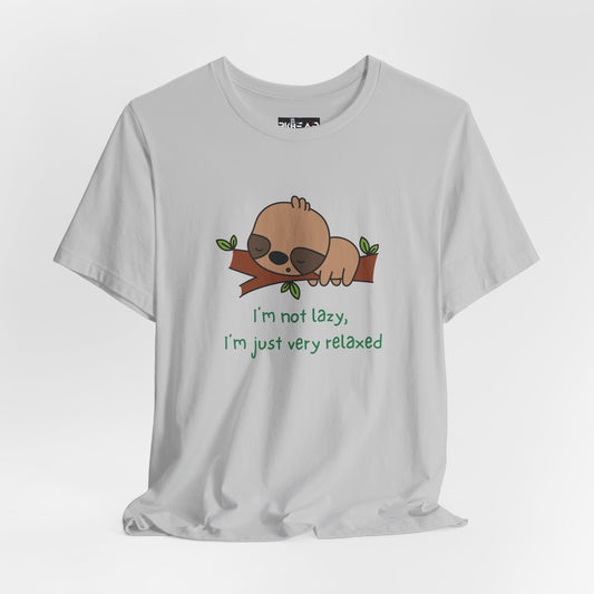 I'm Not Lazy. I'm Just Very Relaxed. Unisex Jersey Short Sleeve Tee