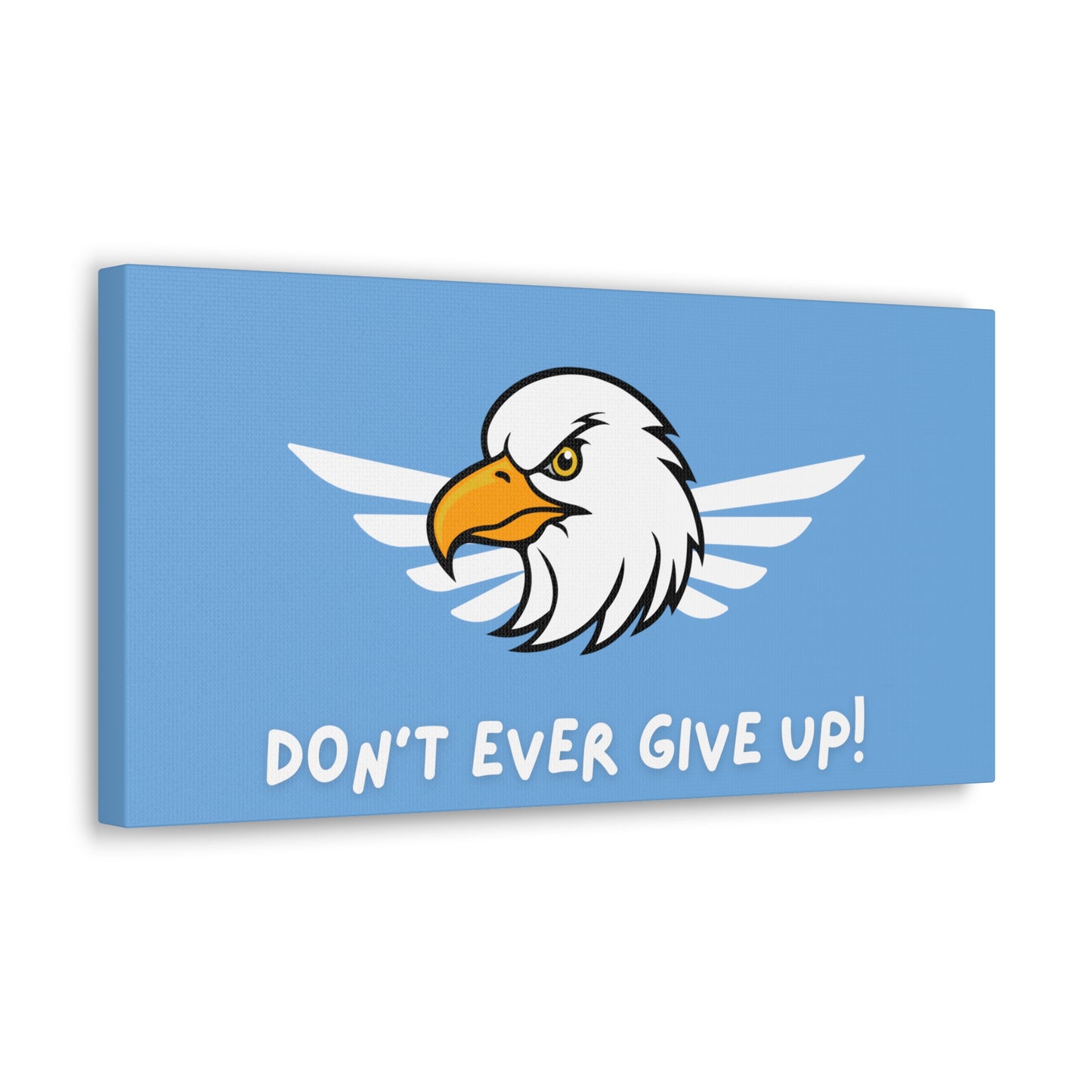 Don't Ever Give Up. Canvas Gallery Wraps