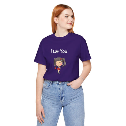I Luv You. Unisex Jersey Short Sleeve Tee