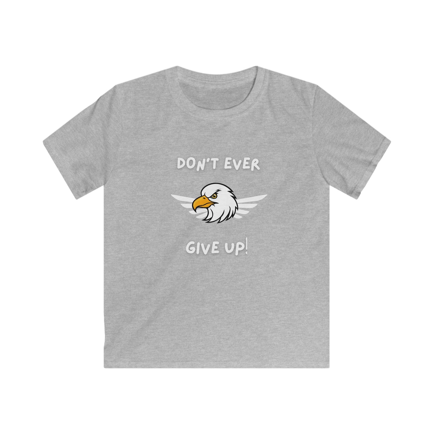 Don't Ever Give Up Eagle!  Kids Softstyle Tee