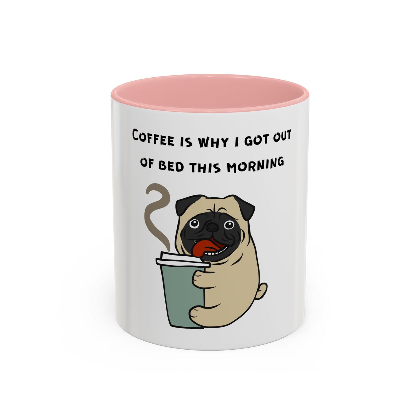 Pete The Bull Dog. Coffee Is Why I Got Out of Bed. Time Coffee Mug, 11oz