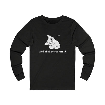 Vexing Cat Wondering What You Want. Unisex Jersey Long Sleeve Tee