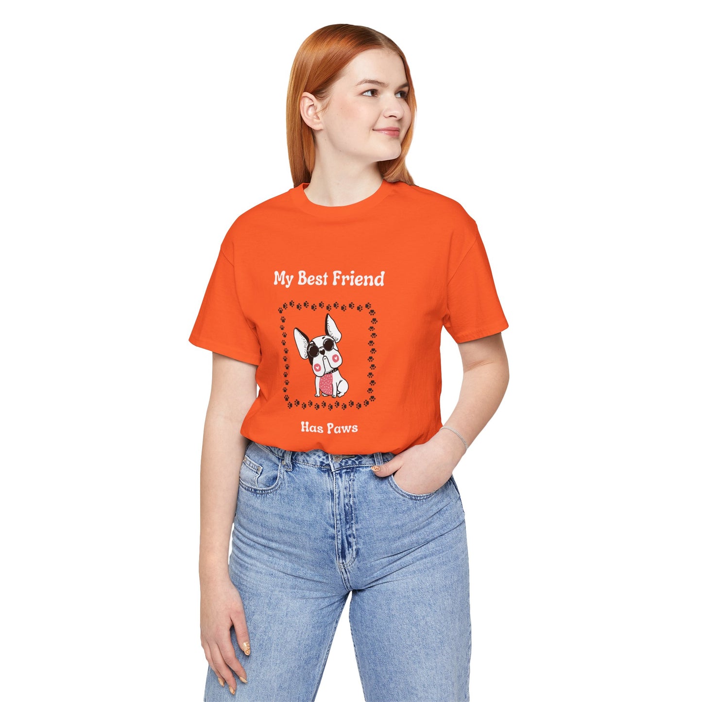 Frenchie The Bull dog. My Best Friend Has Paws. Unisex Jersey Short Sleeve Tee