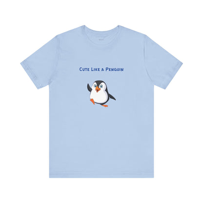 Cute Like a Penguin. Unisex Jersey Short Sleeve Tee