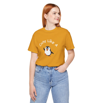 Cute Like a Penguin. Unisex Jersey Short Sleeve Tee
