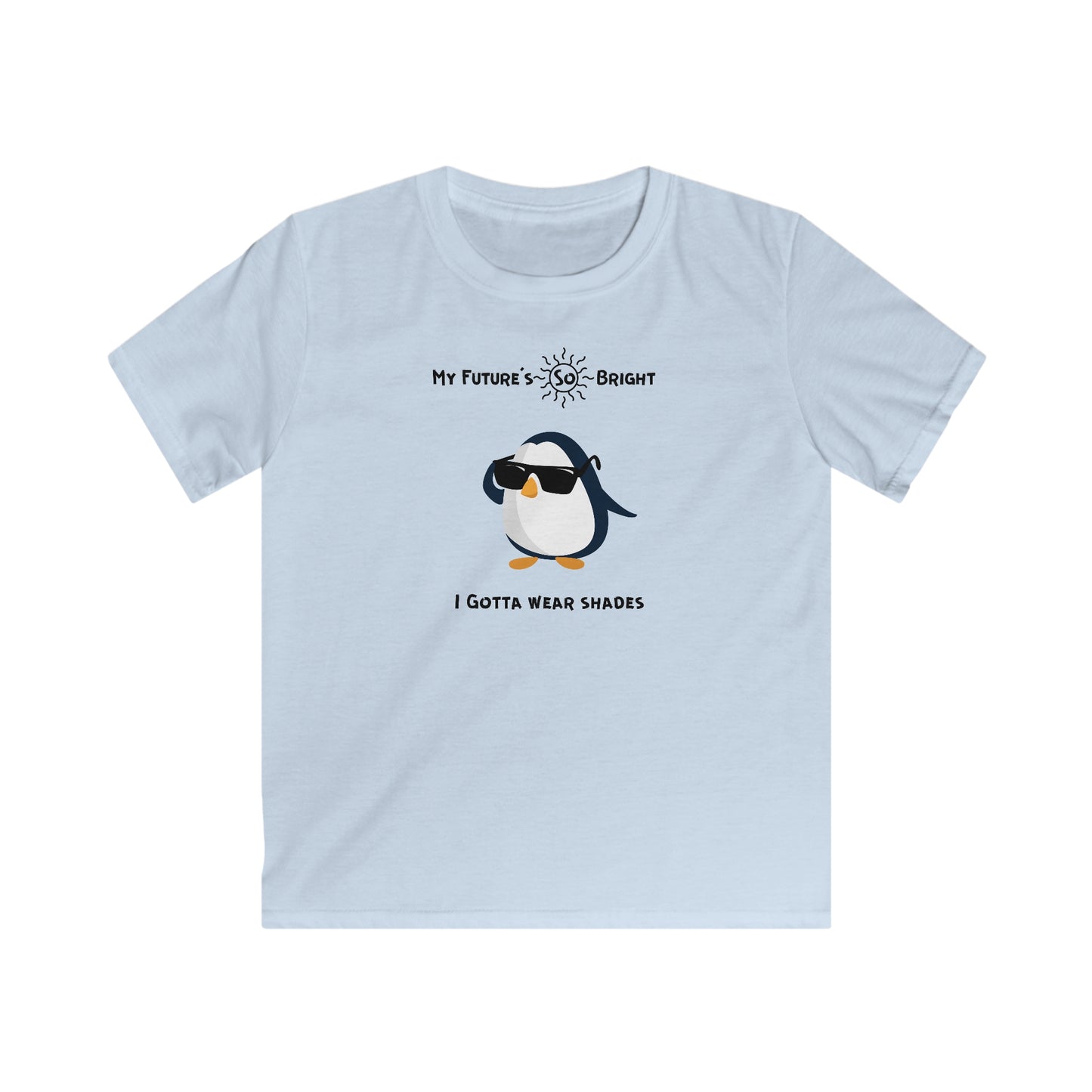 Adélie The Penguin and  Your Future's  So Bright, You Gotta Wear Shades. Kids Softstyle Tee