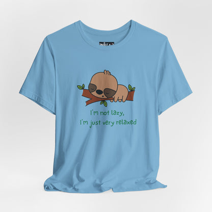 I'm Not Lazy. I'm Just Very Relaxed. Unisex Jersey Short Sleeve Tee