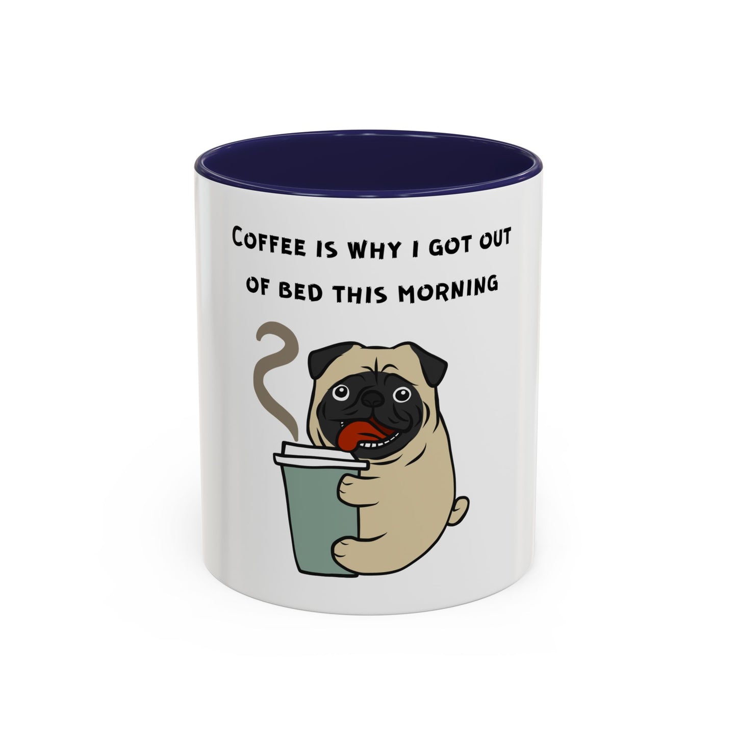 Pete The Bull Dog. Coffee Is Why I Got Out of Bed. Time Coffee Mug, 11oz