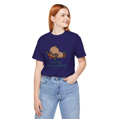 I'm Not Lazy. I'm Just Very Relaxed. Unisex Jersey Short Sleeve Tee