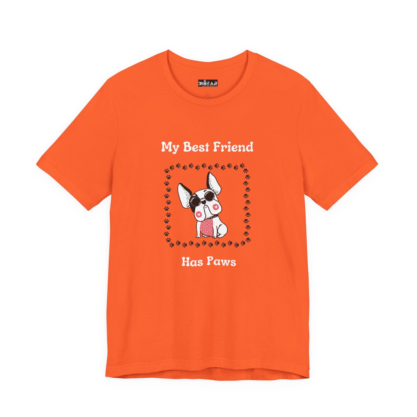 Frenchie The Bull dog. My Best Friend Has Paws. Unisex Jersey Short Sleeve Tee