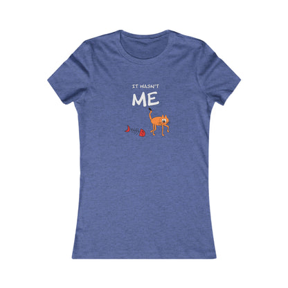 Leo The Cat Didn't Do It..  Women's Favorite Tee