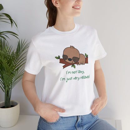 I'm Not Lazy. I'm Just Very Relaxed. Unisex Jersey Short Sleeve Tee