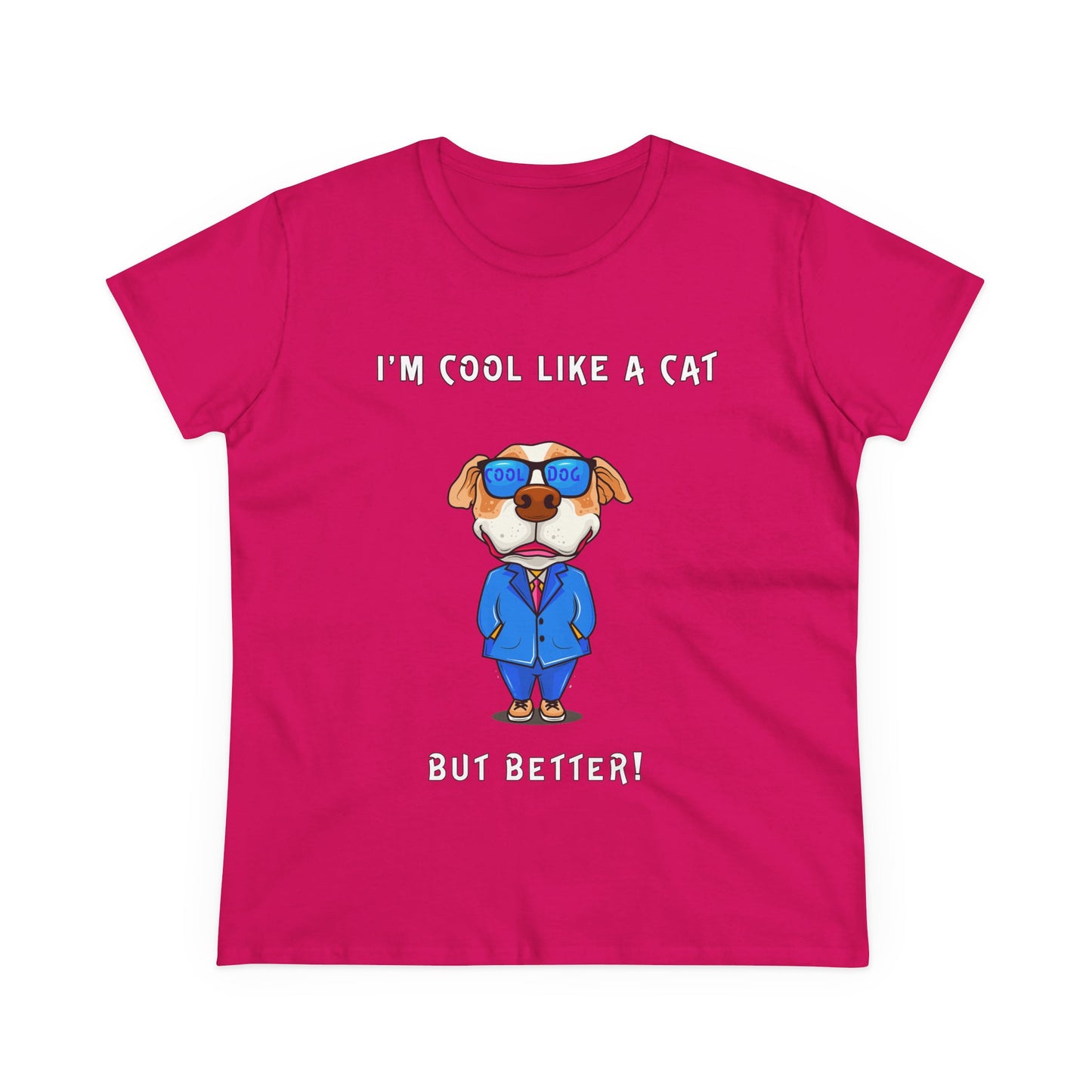 Chuck The Dog Is Cooler Than a Cat. Women's Midweight Cotton Tee