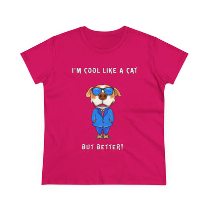 Chuck The Dog Is Cooler Than a Cat. Women's Midweight Cotton Tee