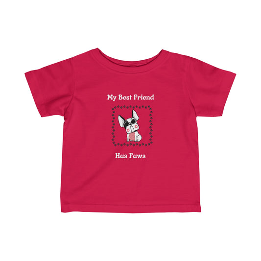 Frenchie The Bull dog. My Best Friend Has Paws. Infant Fine Jersey Tee