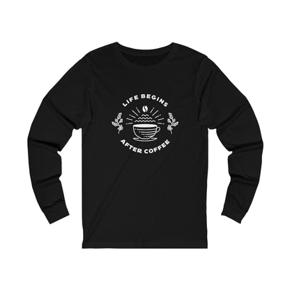 Life Begins After Coffee. Unisex Jersey Long Sleeve Tee