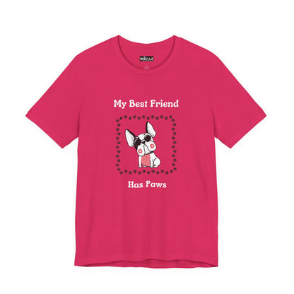Frenchie The Bull dog. My Best Friend Has Paws. Unisex Jersey Short Sleeve Tee