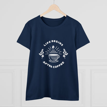 Life Begins After Coffee. Women's Midweight Cotton Tee