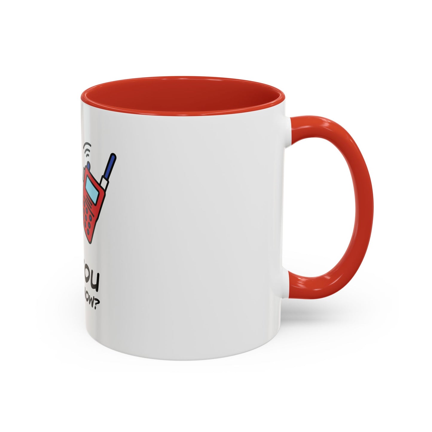 Can you hear me Now. Time Coffee Mug, 11oz