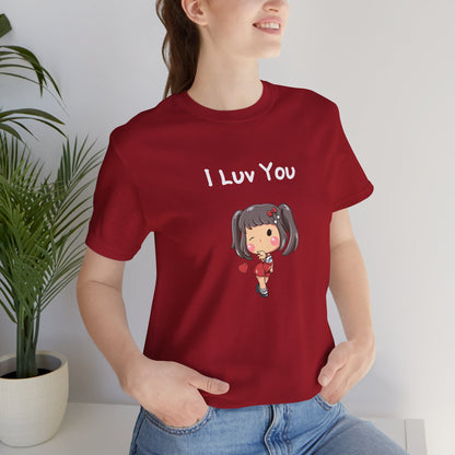 I Luv You. Unisex Jersey Short Sleeve Tee