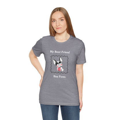 Frenchie The Bull dog. My Best Friend Has Paws. Unisex Jersey Short Sleeve Tee