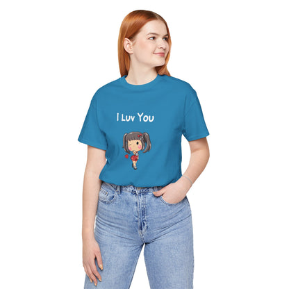 I Luv You. Unisex Jersey Short Sleeve Tee