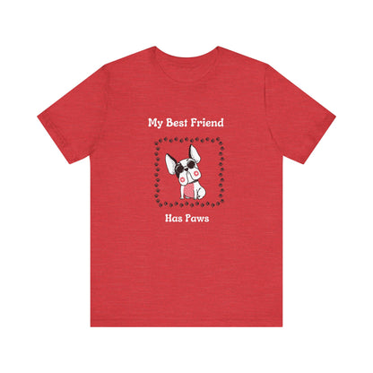 Frenchie The Bull dog. My Best Friend Has Paws. Unisex Jersey Short Sleeve Tee