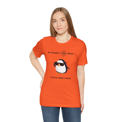 My Future's  So Bright I Gotta Wear Shades. Unisex Jersey Short Sleeve Tee