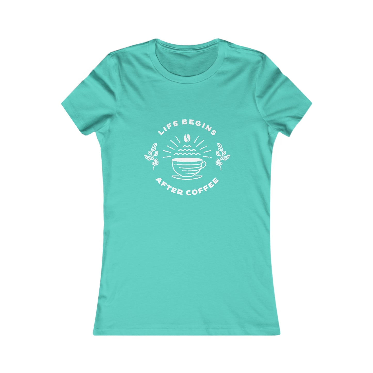 Life Begins After Coffee. Women's Favorite Tee