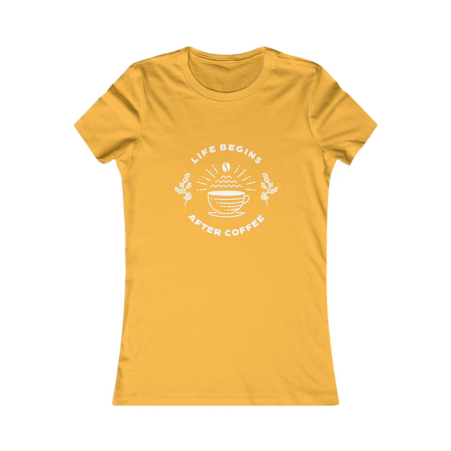 Life Begins After Coffee. Women's Favorite Tee