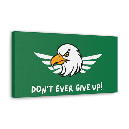 Don't Ever Give Up. Canvas Gallery Wraps