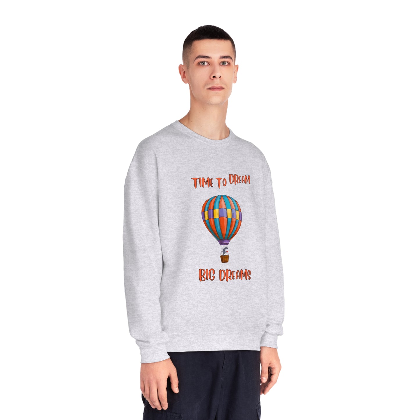 Time To Dream Big Dreams. Unisex NuBlend® Crewneck Sweatshirt