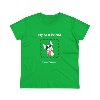Frenchie The Bull dog. My Best Friend Has Paws. Women's Midweight Cotton Tee