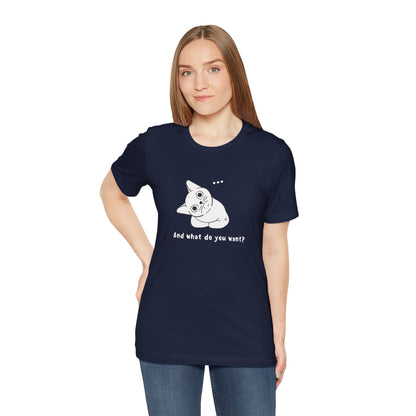 Vexing Cat Wondering What You Want. Unisex Jersey Short Sleeve Tee
